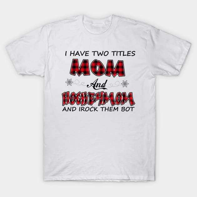 I Have Two Titles Mom And Hockey Mom T-Shirt by Comba